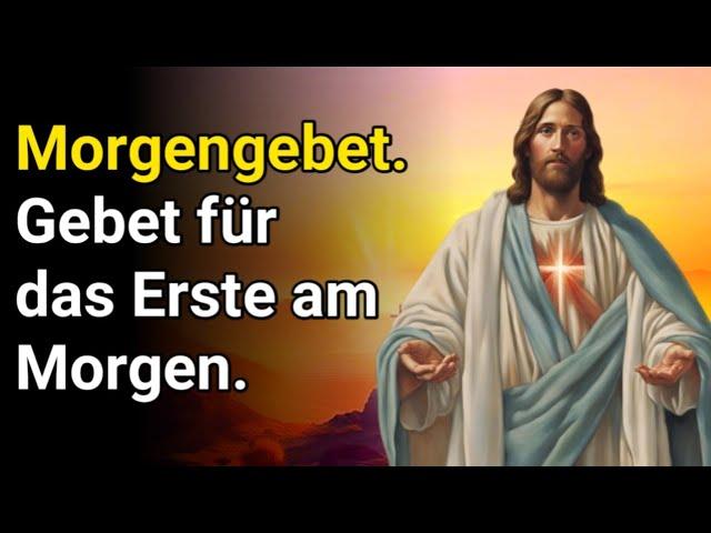 Morgengebet.  Gebet für das Erste am Morgen.