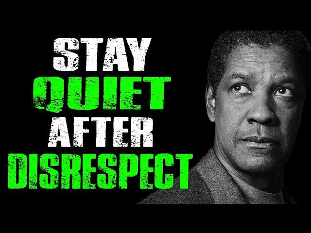 Stay Quiet After Disrespect - Denzel Washington Motivation