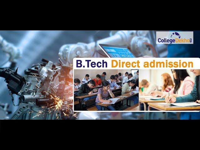 Direct B.Tech Admission - B.Tech Admission without Entrance Exam