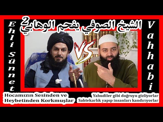 (2) الشيخ الصوفي يفحم الوهابيVahhabiler münazarada yenilince sahtekarlığa soyundular.Münazara 2.Etap