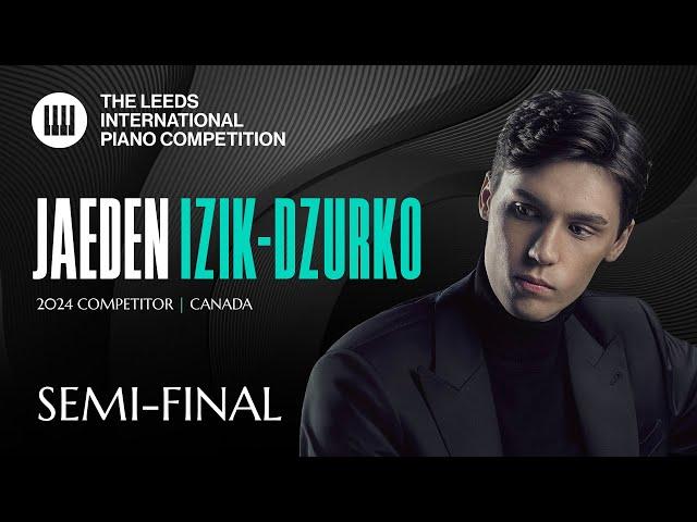 Jaeden Izik-Dzurko | Leeds International Piano Competition 2024 | Semi-Final