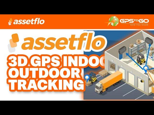 GPS to GO Presents 3D Indoor/ Outdoor Location platform with Assetflo