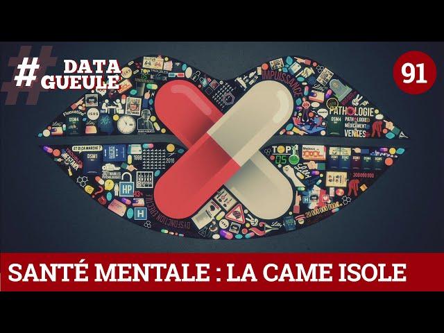 Santé mentale : La came isole - #DATAGUEULE 91