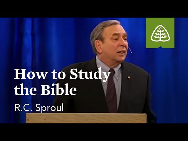 R.C. Sproul: How to Study the Bible