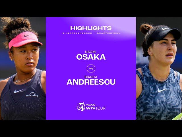 Naomi Osaka vs. Bianca Andreescu | 2024 's-Hertogenbosch Quarterfinal | WTA Match Highlightss