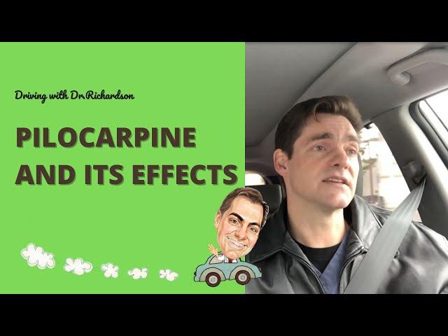 Driving with Dr. Richardson | Pilocarpine and Its Effects