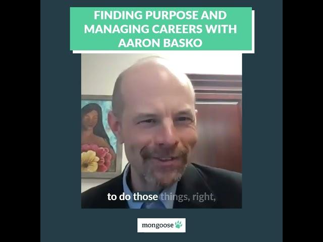 Finding Purpose and Managing Careers with Aaron Basko