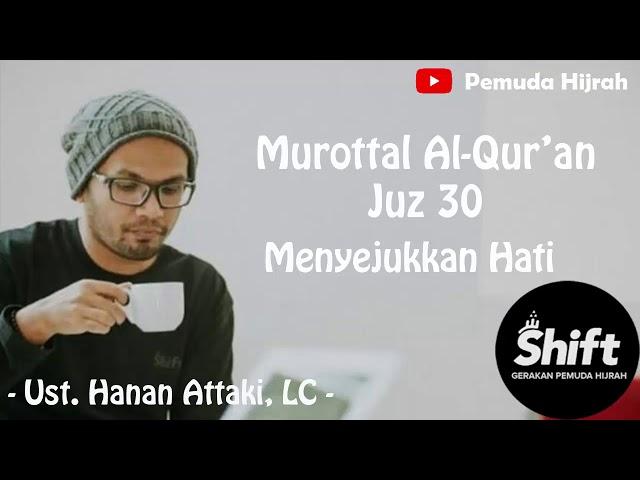 Murottal Al Qur'an Juz 30 Menyejukkan Hati - Ust  Hanan Attaki