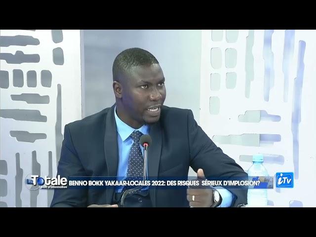 BLOC D'INFO LA TOTALE : BENNO BOKK YAKAAR LOCALES 2022: DES RISQUES  SÉRIEUX D'IMPLOSION?