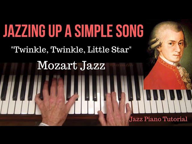 "Jazzing Up" a Simple Song, "Twinkle, Twinkle, Little Star", Mozart's Jazz.