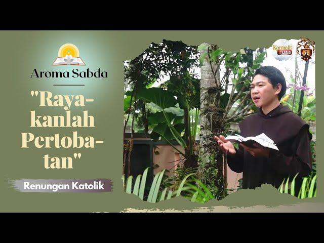 AROMA SABDA - "Rayakanlah Pertobatan" (Renungan Katolik) | Karmelit Tube