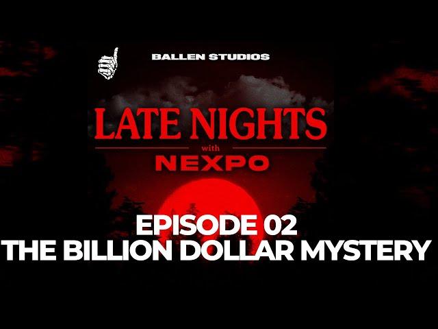 The Billion Dollar Mystery | Late Nights with Nexpo