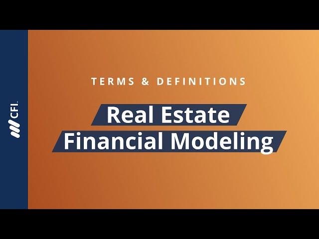 Real Estate Financial Modeling - Terms & Definitions