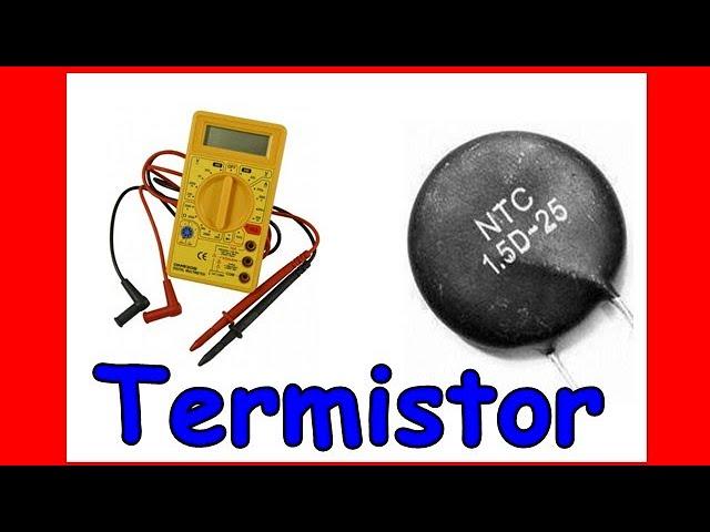 Como probar un termistor curso de electrónica práctica