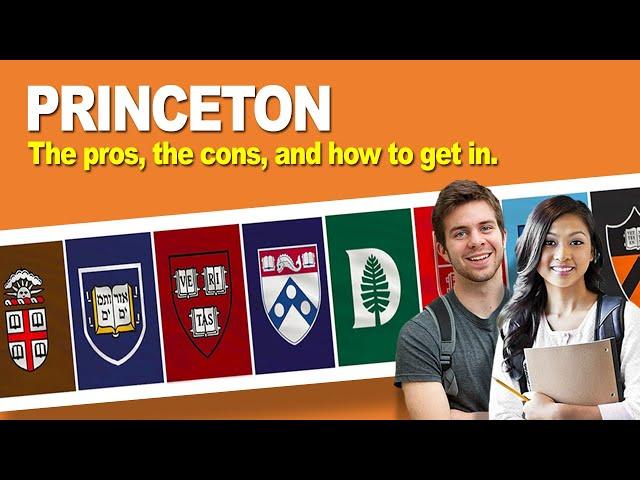 Princeton University: The pros, the cons, and how to get in.