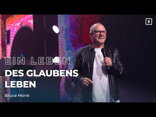 Ein Leben des Glaubens leben – Bruce Monk