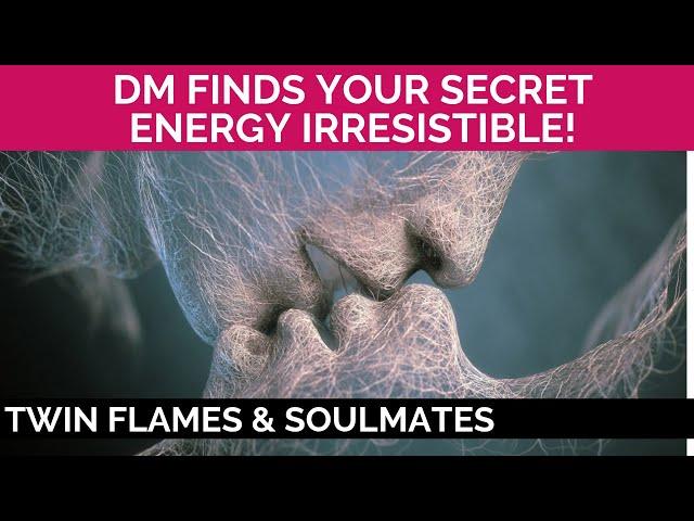 TWIN FLAME CONNECTION READING - DM FINDS YOUR SECRET ENERGY IRRESISTIBLE! 