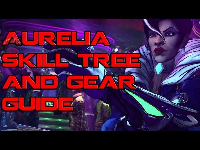 Borderlands Aurelia Skill Tree and Gear Guide