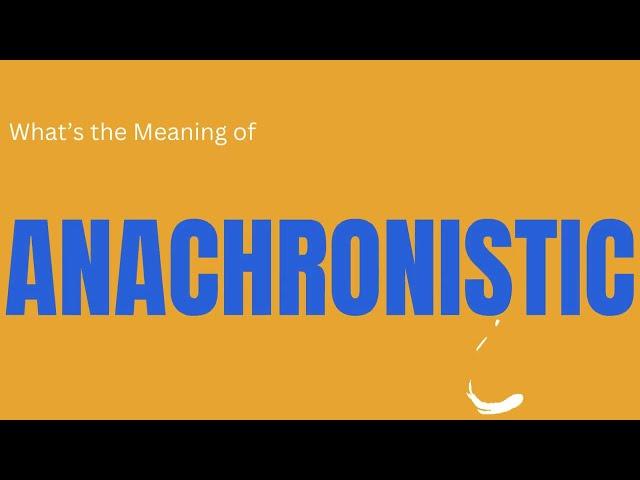 Anachronistic: Out of Date | Vocabulary Vault