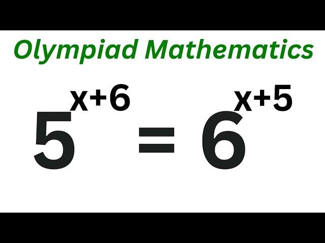 Math Olympiad Question 5^x+6=6^x+5 | This Is Best Trick | Beautiful Exponential Equation...