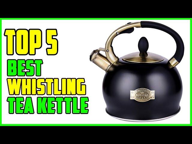 TOP 5 Best Whistling Tea Kettle 2023