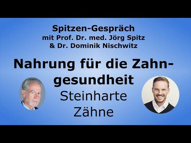 Nahrung für die Zahngesundheit - Steinharte Zähne - Spitzen-Gespräch mit Dr. Dominik Nischwitz