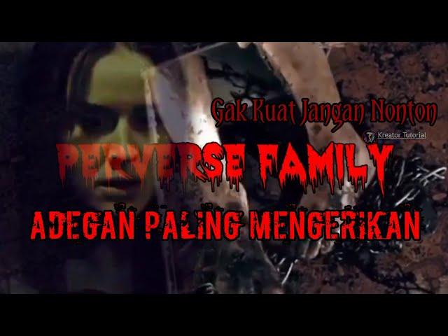 Yang Gak Kuat Jangan Nonton || Adegan Paling Mengerikan Film perverse Family Full Movie