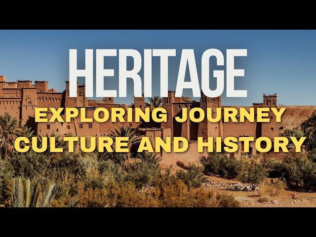 Exploring Humanity’s Heritage | A Journey Through Culture and History