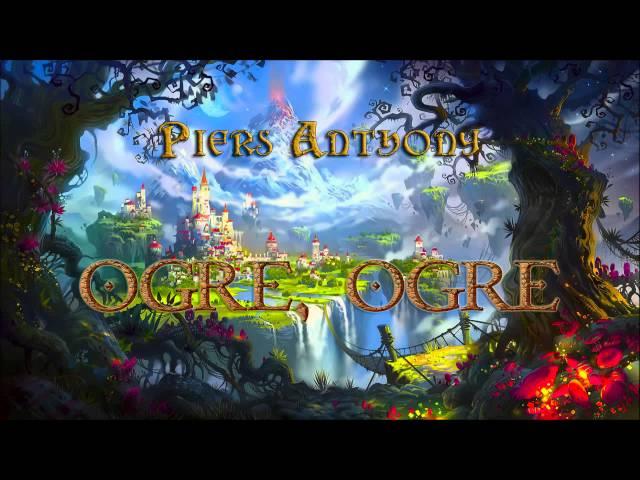 Piers Anthony. Xanth #5. Ogre, Ogre. Audiobook Full