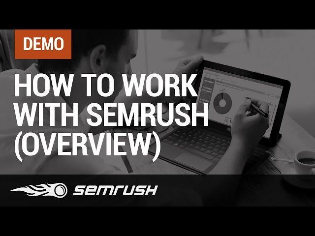 How to work with SEMrush (Overview)