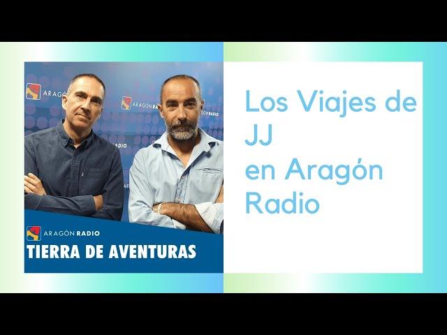 LOS VIAJES DE JJ en Aragón Radio