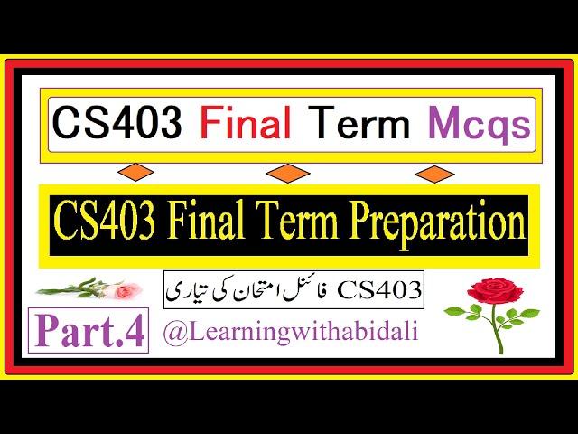 CS403 Final Term Preparation || CS403 Final Term Macq's ||   @Learning With Abid Ali    || Part 4