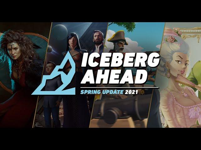 Iceberg Ahead - Spring Update 2021