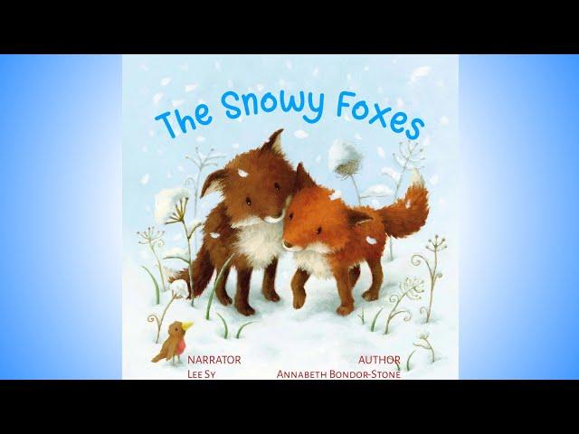 The Snowy Foxes - Winter Time Sleep Story