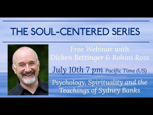 The Soul-Centered Series Webinar with Dicken Bettinger