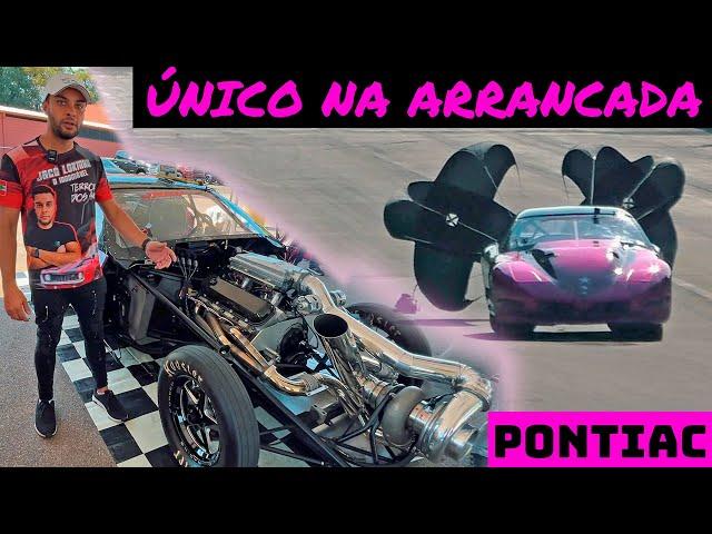 Único, exclusivo e canhão, Jacó Lokinho montou um PONTIAC de Arrancada V8 Single Turbo - ANIMAL!