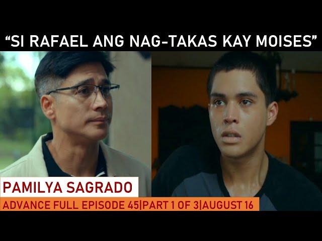 PAMILYA SAGRADO|ADVANCE FULL EPISODE 45|PART 1 OF 3|AUGUST 16,2024