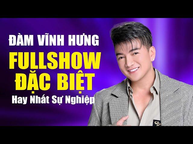 Đàm Vĩnh Hưng FULLSHOW ĐẶC BIỆT Hay Nhất Sự Nghiệp - Liveshow Cảm Ơn Một Niềm Đau | Tổng Hợp 2025