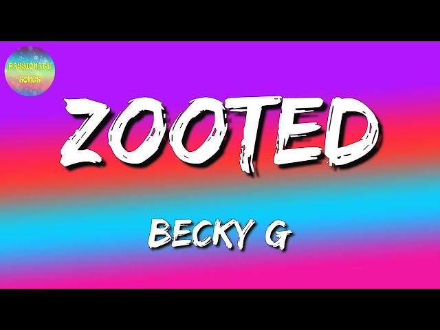  Becky G - Zooted ft French Montana, Farruko (Lyrics) 