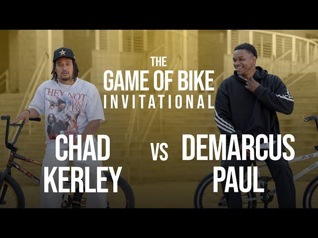 CHAD KERLEY VS DEMARCUS PAUL - THE GAME OF BIKE INVITATIONAL