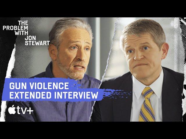 Gun Laws: Extended Interview With David Chipman | The Problem With Jon Stewart | Apple TV+