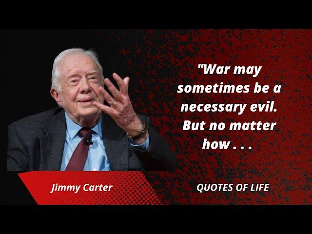 Jimmy Carter Quotes From The 39th U.S. President | that you must listen | motivational quotes