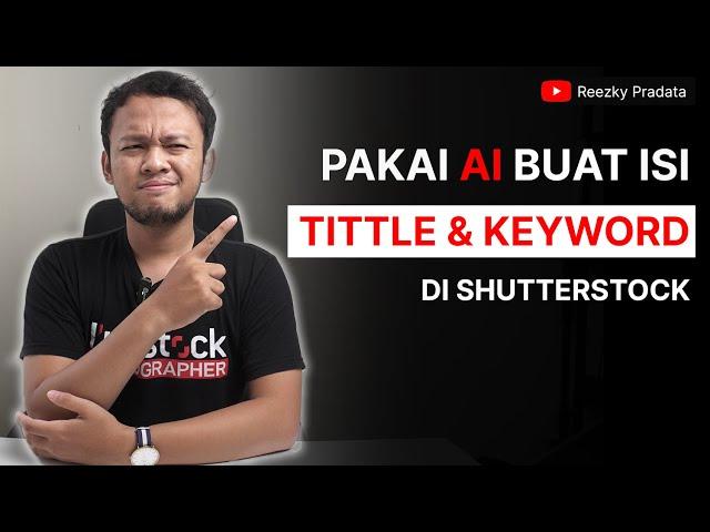 Pakai AI buat Optimalin Tittle & Keyword di Shutterstock