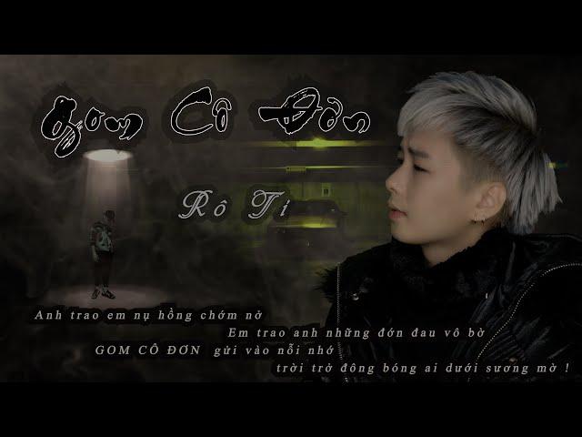 GOM CÔ ĐƠN | Rô Ti | OFFICIAL MUSIC VIDEO