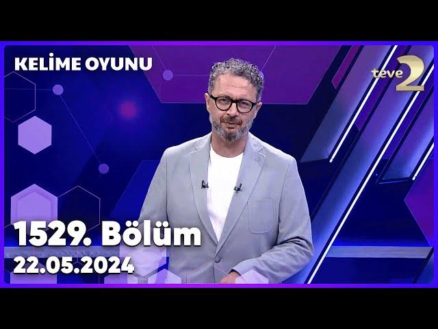 Kelime Oyunu 1529. Bölüm 22.05.2024 FULL BÖLÜM İZLE