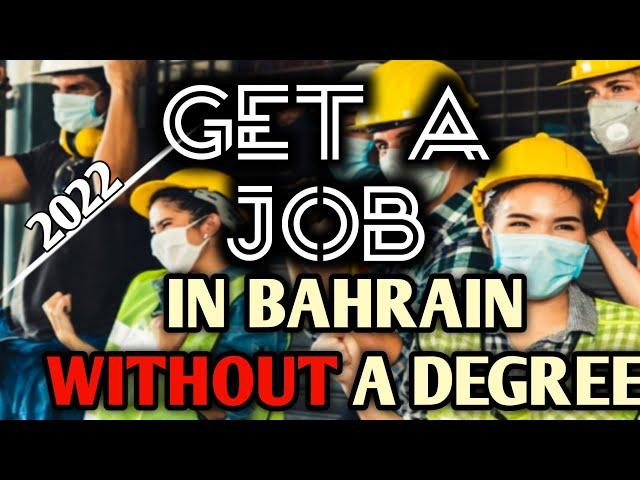 JOBS IN BAHRAIN WITHOUT A DEGREE. Types of jobs you can do without a degree or certificate.