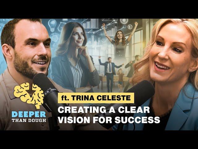 Creating A Clear Vision for Success | Deeper Than Dough - Trina Celeste