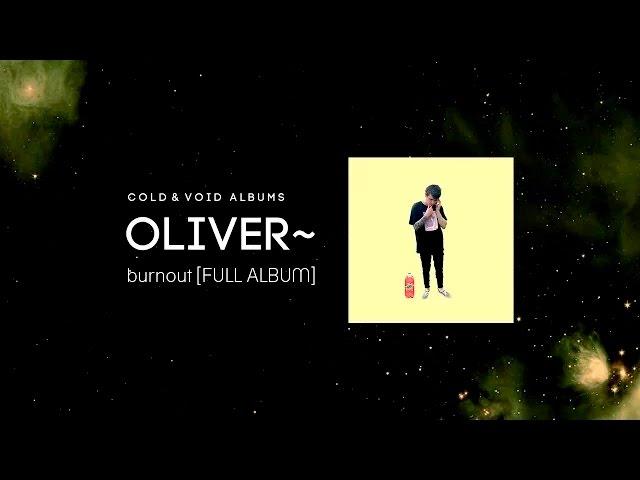 Oliver~ burnout [FULL ALBUM]