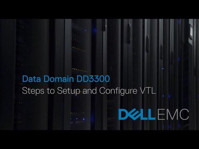 Data Domain DD3300 - Setup and Configure VTL