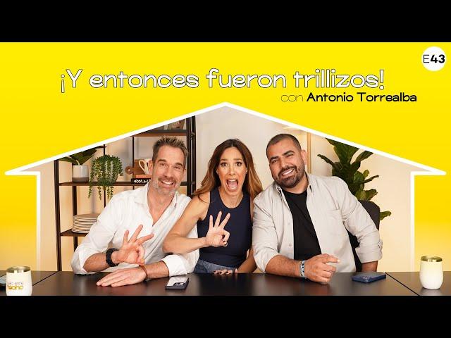 ¡Y entonces fueron trillizos! con Antonio Torrealba I E43